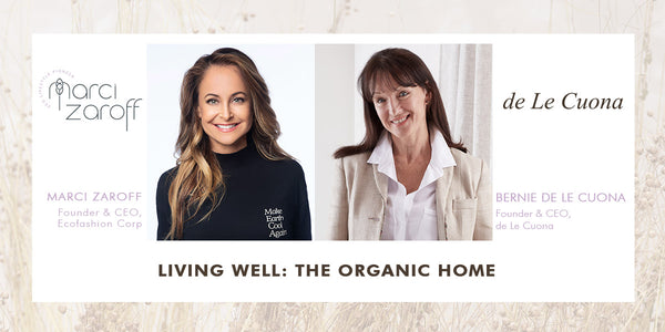 Living Well: The Organic Home. Bernie de Le Cuona in conversation with Marci Zaroff